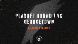 Playoff Round 1 vs GeorgeTown