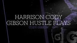 HARRISON CODY GIBSON HUSTLE PLAYS