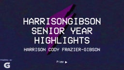 HarrisonGibson Senior Year Highlights