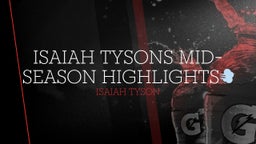 Isaiah Tysons Mid-Season Highlights??