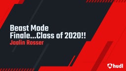 Jaalin Rosser's highlights Beast Mode Finale...Class of 2020!!