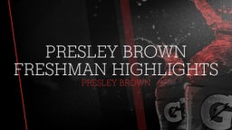 Presley Brown Freshman Highlights