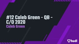 #12 Caleb Green - QB - C/O 2020