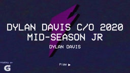 Dylan Davis C/O 2020 Mid-Season JR