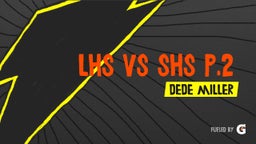 LHS vs SHS p.2