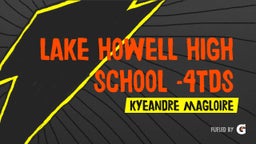 Kyeandre Magloire's highlights Lake Howell High School -4tds
