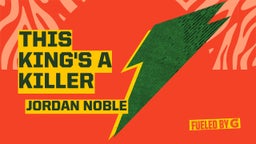 Jordan Noble's highlights This King's a Killer