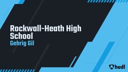 Gehrig Gil's highlights Rockwall-Heath High School