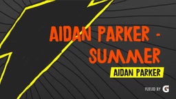 Aidan Parker - Summer Highlights 