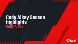 Cody Aikey Season highlights