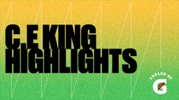 C.E KING HIGHLIGHTS 