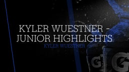 Kyler Wuestner - Junior Highlights
