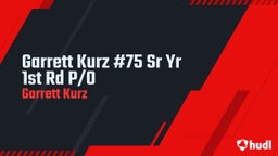 Garrett Kurz's highlights Garrett Kurz #75 Sr Yr 1st Rd P/O