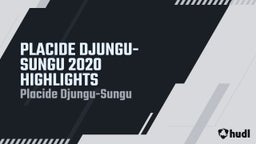 PLACIDE DJUNGU-SUNGU 2020 HIGHLIGHTS