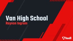 Rayvon Ingram's highlights Van High School