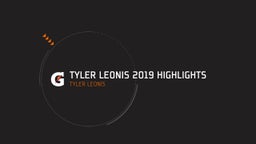 Tyler Leonis 2019 highlights