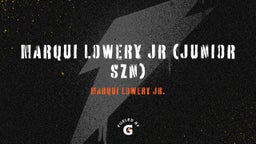Marqui Lowery Jr (Junior SZN)