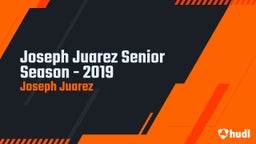 Joseph Juarez Senior Season - 2019