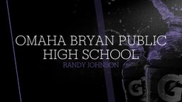 Randy Johnson's highlights Omaha Bryan Public High School