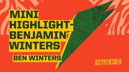Mini Highlight-Benjamin Winters