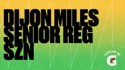 DiJon Miles Senior Reg Szn