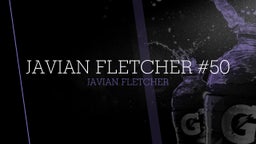 Javian Fletcher #50