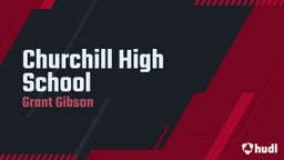 Grant Gibson's highlights Churchill High School