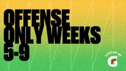 Offense ONLY Weeks 5-9
