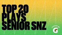 Top 20 plays senior Snz