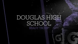 Brady Troup's highlights Douglas High School