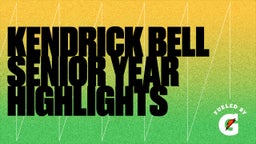 Kendrick Bell Senior Year Highlights 