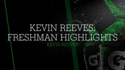 Kevin Reeves: Freshman Highlights