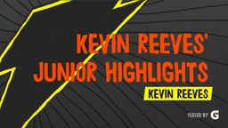 Kevin Reeves' Junior Highlights