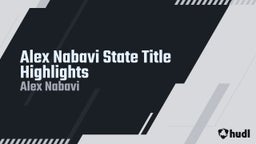 Alex Nabavi State Title Highlights