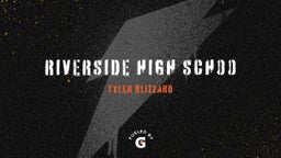 Tyler Blizzard's highlights Riverside High Schoo