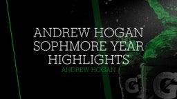 Andrew Hogan Sophmore Year Highlights