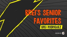 Brei's Senior Favorites