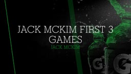 Jack McKim First 3 Games 