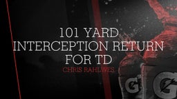 101 Yard Interception Return for TD