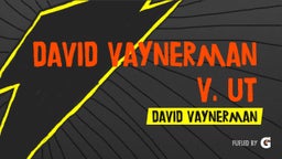 David Vaynerman's highlights David Vaynerman v. UT