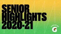 Senior Highlights 2020-21