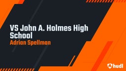 Adrian Spellman's highlights VS John A. Holmes High School