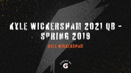 Kyle Wickersham's highlights Kyle Wickersham 2021 QB - Spring 2019