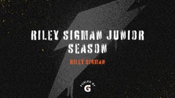 Riley Sigman Junior Season
