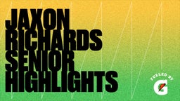 Jaxon Richards Senior Highlights