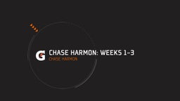 Chase Harmon: Weeks 1-3
