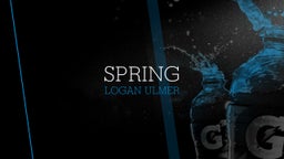 Logan Ulmer's highlights Spring 