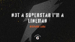 Not a superstar I'm a Lineman