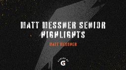 Matt Messner Senior Highlights