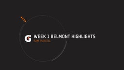 WEEK 1 Belmont Highlights